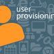 What Is User Provisioning And How Do You Implement It?