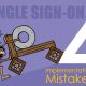 Which of these 4 SSO Software Implementation Mistake Should You Worry About?